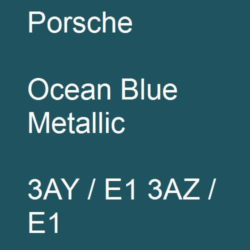 Porsche, Ocean Blue Metallic, 3AY / E1 3AZ / E1.
